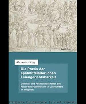 Bild des Verkufers fr Die Praxis der sptmittelalterlichen Laiengerichtsbarkeit. Gerichts- und Rechtslandschaften des Rhein-Main-Gebietes im 15. Jahrhundert im Vergleich. Dissertationsschrift Univ. Frankfurt/Main 2014. (Forschungen zur deutschen Rechtsgeschichte Bd.30). zum Verkauf von Antiquariat Bergische Bcherstube Mewes