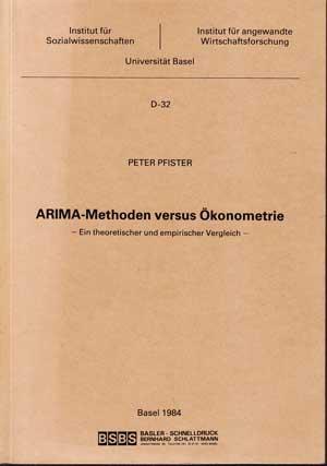 ARIMA-Methoden versus Ökonometrie. Ein theoretischer und empirischer Vergleich. Band D-32: Schrif...