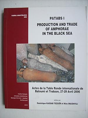 Production and Trade of Amphorae in the Black Sea (PATABS I) : Actes de la Table ronde internatio...