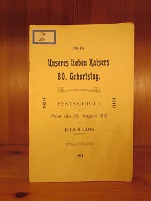 Imagen del vendedor de 1848. Unseres lieben Kaisers 80. Geburtstag. Festschrift zur Feier des 18. August 1910. a la venta por Das Konversations-Lexikon