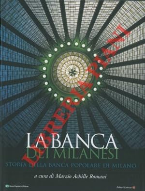 La banca dei milanesi. Storia della Banca Popolare di Milano.