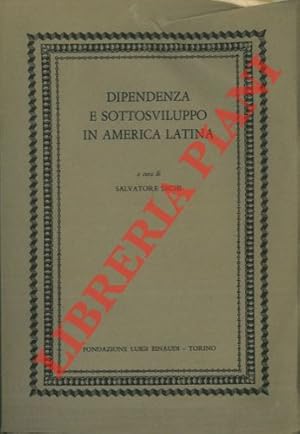 Seller image for Dipendenza e sottosviluppo in America Latina. Saggi di O. L. Caputo, F. H. Cardoso, G. Cohn, L. R. Einaudi, ecc. for sale by Libreria Piani