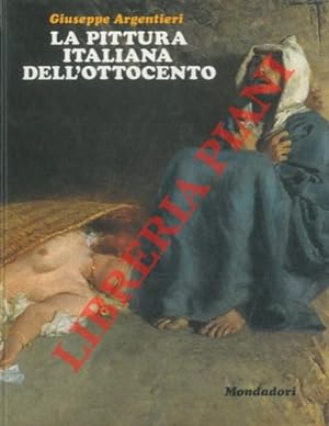 La pittura italiana dell'Ottocento. 189 illustrazioni a colori.