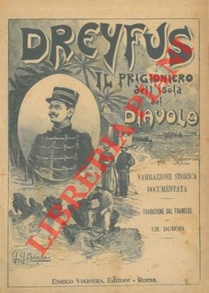 Dreyfus il prigioniero dell'isola del Diavolo. Narrazione stroica documentata.