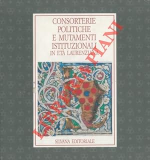 Bild des Verkufers fr Consorterie politiche e mutamenti istituzionali in et Laurenziana. Firenze, Archivio di Stato, 4 maggio - 30 luglio 1992 zum Verkauf von Libreria Piani