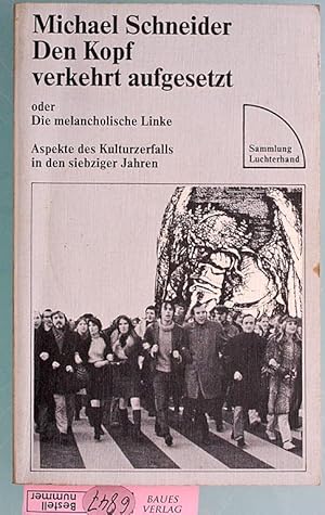 Bild des Verkufers fr Den Kopf verkehrt aufgesetzt oder die melancholische Linke Aspekte des Kulturzerfalls in den siebziger Jahren. zum Verkauf von Baues Verlag Rainer Baues 