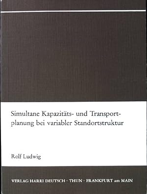 Bild des Verkufers fr Simultane Kapazitts- und Transportplanung bei variabler Standortsstruktur. zum Verkauf von books4less (Versandantiquariat Petra Gros GmbH & Co. KG)