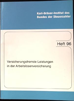 Seller image for Versicherungsfremde Leistungen in der Arbeitslosenversicherung. Karl-Bruer-Institut des Bundes der Steuerzahler. Heft 96. for sale by books4less (Versandantiquariat Petra Gros GmbH & Co. KG)