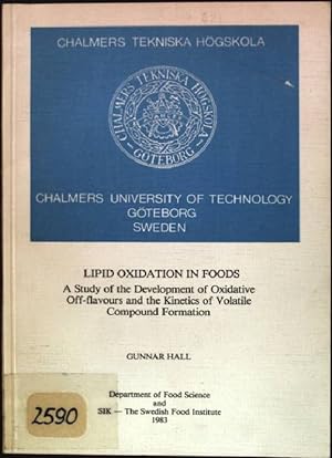 Seller image for Lipid Oxidation in Foods: A Study of the Development of Oxidative Off-flavours and the Kinetics of Volatile Compound Formation Doktoravhandlingar vid Chalmers Tekniska Hgskola; 450 for sale by books4less (Versandantiquariat Petra Gros GmbH & Co. KG)