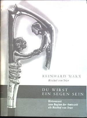 Seller image for Du wirst ein Segen sein: Hirtenwort zum Beginn der Amtszeit als Bischof von Trier for sale by books4less (Versandantiquariat Petra Gros GmbH & Co. KG)