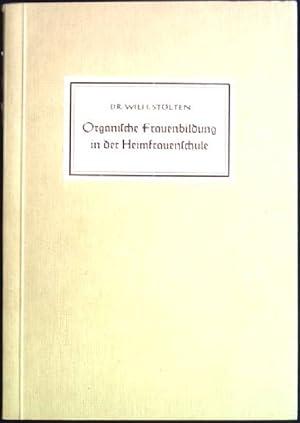 Imagen del vendedor de Organische Frauenbildung in der Heimfrauenschule Lebenserziehung; N.F., 1 a la venta por books4less (Versandantiquariat Petra Gros GmbH & Co. KG)