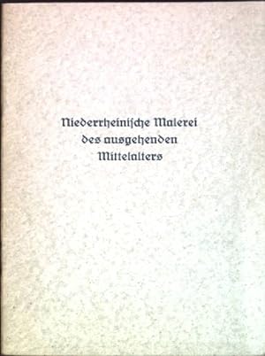 Imagen del vendedor de Niederrheinische Malerei des ausgehenden Mittelalters: Ausstellung im Kaiser-Wilhelm-Museum a la venta por books4less (Versandantiquariat Petra Gros GmbH & Co. KG)