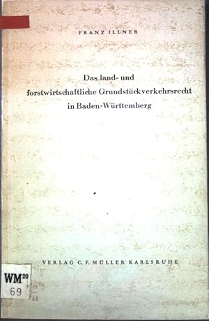 Das land- und forstwirtschaftliche Grundstückverkehrsrecht in Baden-Württemberg;