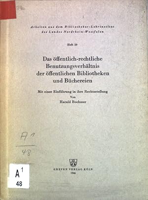 Bild des Verkufers fr Das ffentlich-rechtliche Benutzungsverhltnis der ffentlichen Bibliotheken und Bchereien; Arbeiten aus dem Bibliothekar-Lehrinstitut des Landes Nordrhein-Westfalen, Heft 29; zum Verkauf von books4less (Versandantiquariat Petra Gros GmbH & Co. KG)