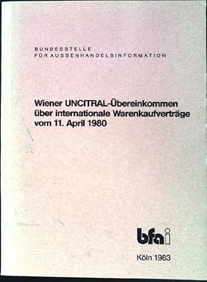 Bild des Verkufers fr Wiener UNCITRAL-bereinkommen ber internationale Warenkaufvertrge vom 11.April 1980. Textausgabe. Bundesstelle fr Auenhandelsinformation. Schriftenreihe: Auslndisches Wirtschafts- und Steuerrecht Band 59. zum Verkauf von books4less (Versandantiquariat Petra Gros GmbH & Co. KG)