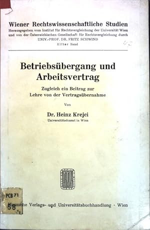 Bild des Verkufers fr Betriebsbergang und Arbeitsvertrag : zugleich ein Beitr. z. Lehre von d. Vertragsbernahme. Wiener Rechtswissenschaftliche Studien ; Bd. 11 zum Verkauf von books4less (Versandantiquariat Petra Gros GmbH & Co. KG)