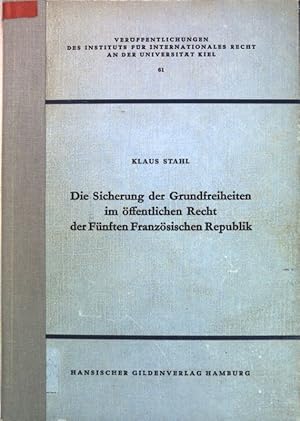 Bild des Verkufers fr Die Sicherung der Grundfreiheiten im ffentlichen Recht der Fnften Franzsischen Republik; Verffentlichungen des Instituts fr Internationales Recht an der Universitt Kiel, Band 61; zum Verkauf von books4less (Versandantiquariat Petra Gros GmbH & Co. KG)