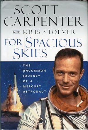 For Spacious Skies: The Uncommon Journey of a Mercury Astronaut