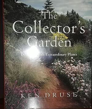 The Collector's Garden: Designing with Extraordinary Plants ** S I G N E D ** // PLUS **