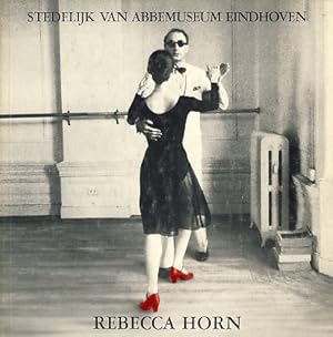 Rebecca Horn. Der Eintänzer. 2.-18.2.1979 Stedelijk Van Abbemuseum, Eindhoven. Hrsg. von Carl-Alb...