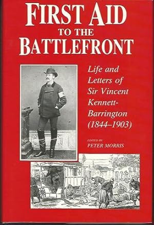 First Aid to the Battlefront: Life and Letters of Sir Vincent Kennett-Barrington (1844-1903)