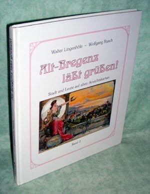 Seller image for Alt-Bregenz lsst grssen! Stadt und Leute auf alten Ansichtskarten. Band 2. for sale by Antiquariat  Lwenstein