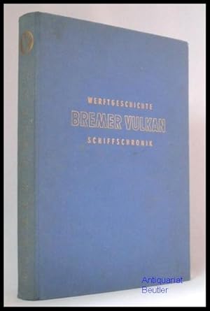 Bremer Vulkan. 150 Jahre Schiffbau in Vegesack. Werftgeschichte. Schiffschronik. Hrsg. vom Bremer...