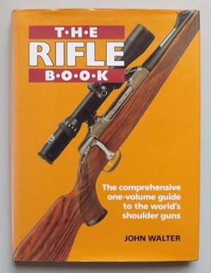 Seller image for The Rifle Book: The Comprehensive One-Volume Guide to the World's Shoulder Guns for sale by ACCESSbooks