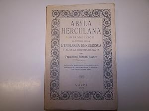 Imagen del vendedor de ABYLA HERCULANA: INTRODUCCION AL ESTUDIO DE LA ETNOLOGIA BERBERISCA Y AL DE LA HISTORIA DE CEUTA a la venta por Costa LLibreter