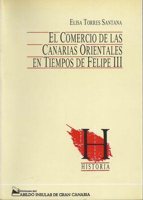 Seller image for EL COMERCIO DE LAS CANARIAS ORIENTALES EN TIEMPOS DE FELIPE III for sale by Palabras & Cosas