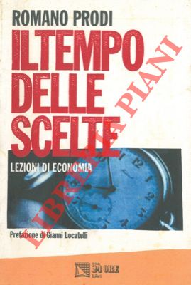 Seller image for Il tempo delle scelte. Lezioni di economia. for sale by Libreria Piani