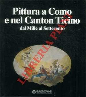 Bild des Verkufers fr Pittura a Como e nel Canton Ticino dal Mille al Settecento. zum Verkauf von Libreria Piani