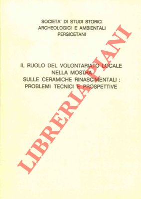 Il ruolo del volontariato locale nella mostra sulle ceramiche rinascimentali: problemi tecnici e ...