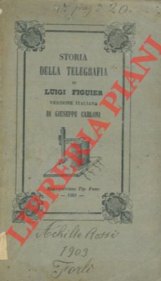 Esposizione e storia della telegrafia. Prima versione italiana di Giuseppe Carloni. Opera correda...