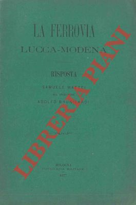 La ferrovia Lucca-Modena. Risposta di S.M. all'Ingegnere Adolfo Brunicardi.
