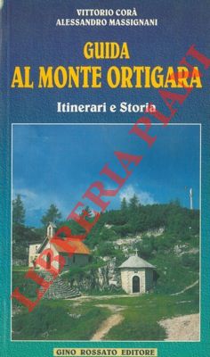 Guida al Monte Ortigara. Itinerari e storia.