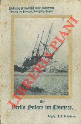 Image du vendeur pour Die Stella Polare im Eismeer. Erste italienische Nordpolexpedition 1899-1900. mis en vente par Libreria Piani