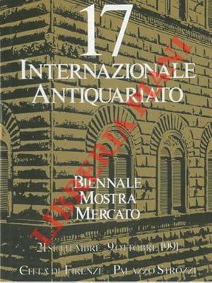 17a Biennale. Mostra Mercato Internazionale dell' Antiquariato. 21 Settembre - 9 Ottobre 1991. Ci...