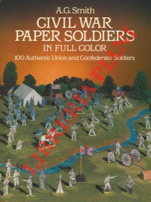 Civil war paper soldiers in full color. 100 authentic union and confederate soldiers.