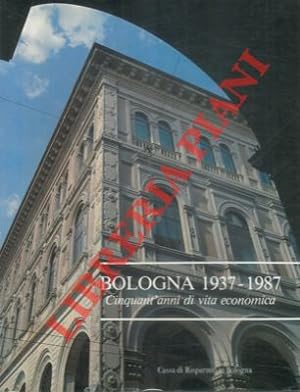 Bologna 1937-1987. Cinquant'anni di vita economica.