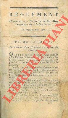Reglement concernant l'Exercice et les Manoeuvre de l'Infanterie. Du première Août 1791. Unito : ...
