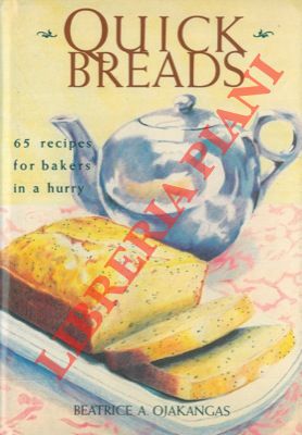 Quick Breads. 65 recipes for bakers in a hurry.