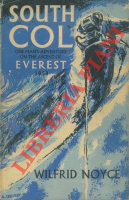 South Col. One man's adventure on the ascent of Everest, 1953. Foreword by Sir John Hunt.