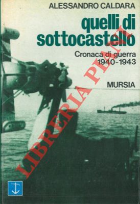 Quelli di Sottocastello. Cronaca di guerra 1940-1943.