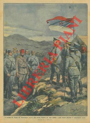 Il vecchio Re Nicola del Montenegro assiste alla prima vittoria dei suoi soldati.