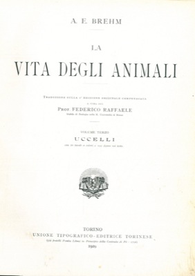 La vita degli animali. Trad. sulla 4a ed. originale di F. Raffaele. Vol. I - Invertebrati. II - P...