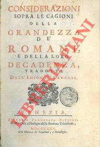 Considerazioni sopra le cagioni della grandezza dè romani, e della loro decadenza, tradotte dall'...