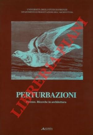 Bild des Verkufers fr Perturbazioni Firenze. Ricerche in architettura. zum Verkauf von Libreria Piani