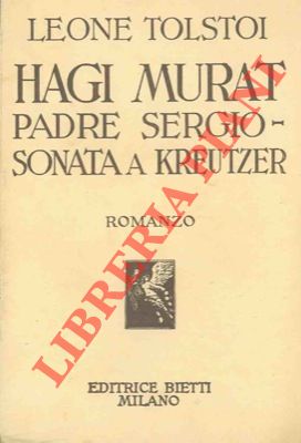 Bild des Verkufers fr Hadgi Murat. - Padre Sergio. - La sonata a Kreutzer. zum Verkauf von Libreria Piani