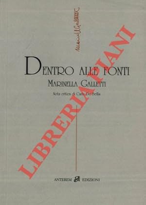 Seller image for Dentro alle fonti. Nota critica di Carla De Bellis. Immagine dell'Autrice. for sale by Libreria Piani